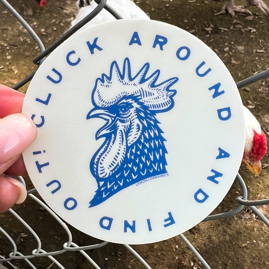 CLUCK AROUND & FIND OUT Sticker Decal