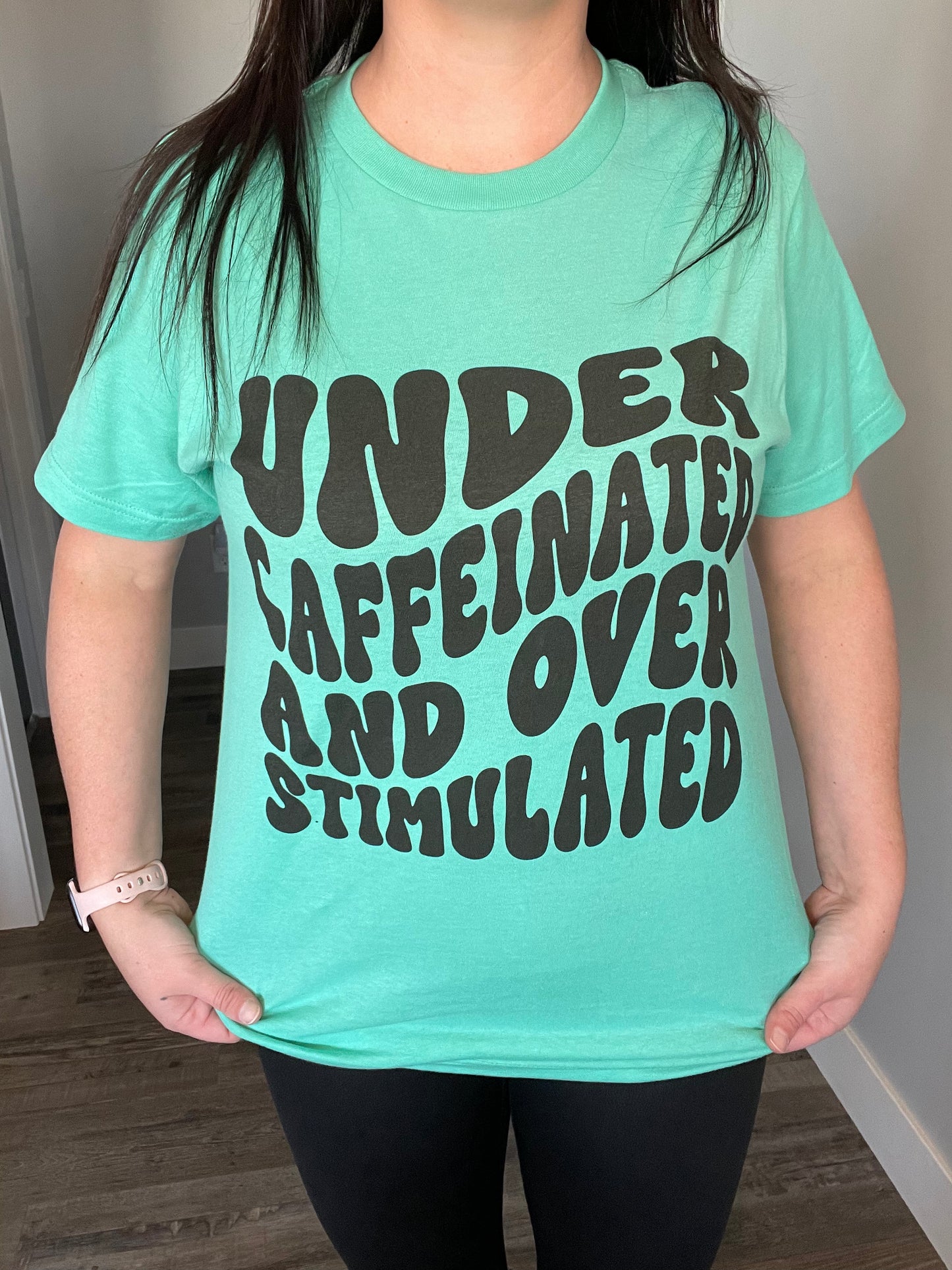 Under caffeinated & Over Stimulated Tee